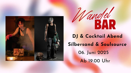 Wandelbar: DJ & Cocktails Abend mit Silbersand und Soulsource