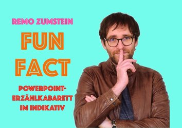 Remo Zumstein mit: Fun Fact – Powerpoint Erzählkabarett im Indikativ