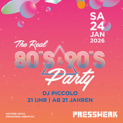 The Real 80's & 90's Party im Presswerk