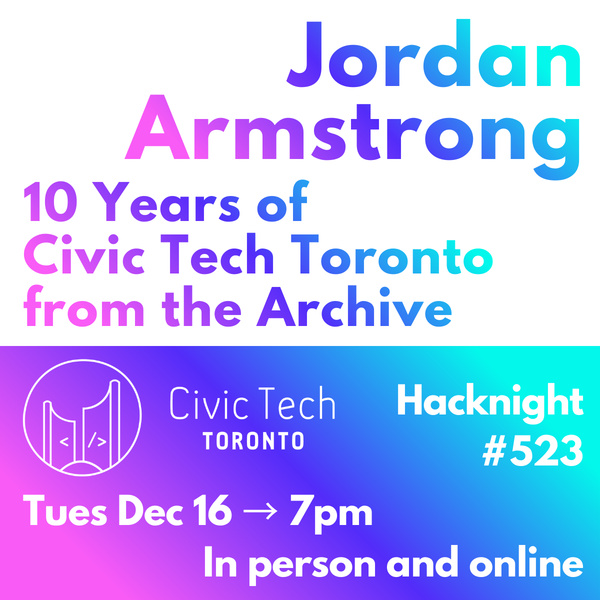 Event Cover Photo for Civic Hacknight #523: 10 Years of Civic Tech Toronto from the Archive