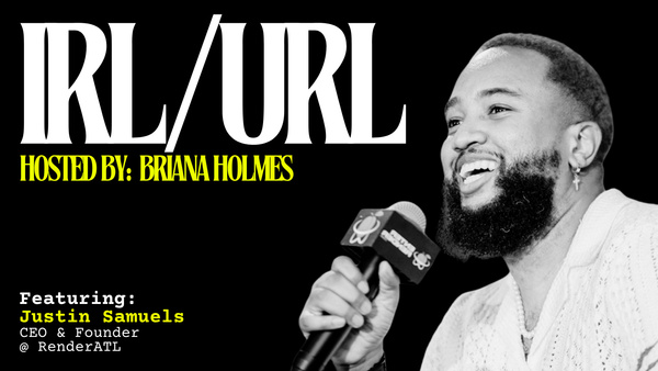 Event Cover Photo for IRL/URL with Justin Samuels, Founder & CEO @ RenderATL