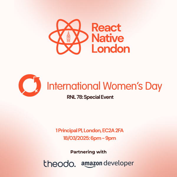 Event Cover Photo for ⚛️ React Native London - Mar 2025 - International Womens Day