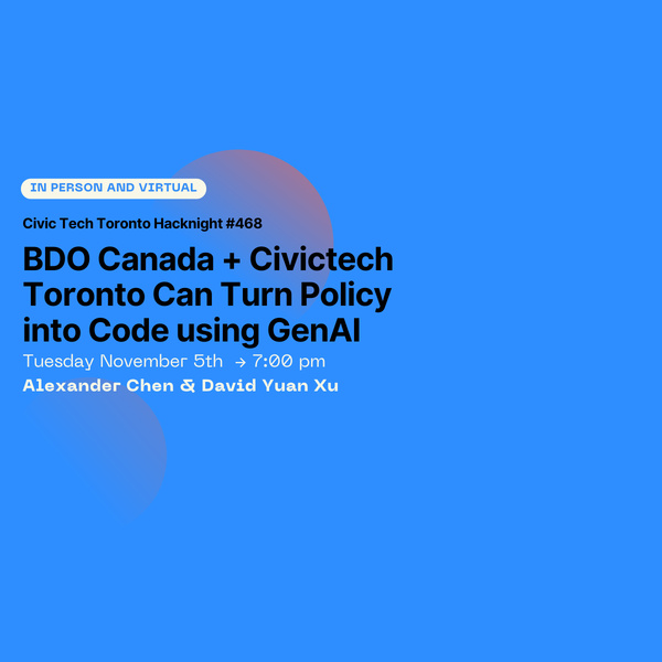 Event Cover Photo for Civic Hacknight #468: BDO Canada + Civictech Toronto Can Turn Policy into Code using GenAI