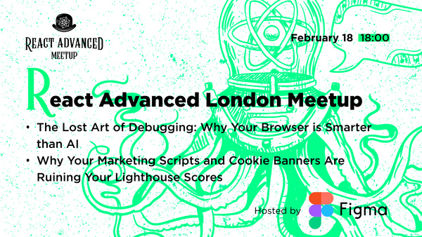 Event Cover Photo for React Advanced London Meetup: The Lost Art of Debugging & more!