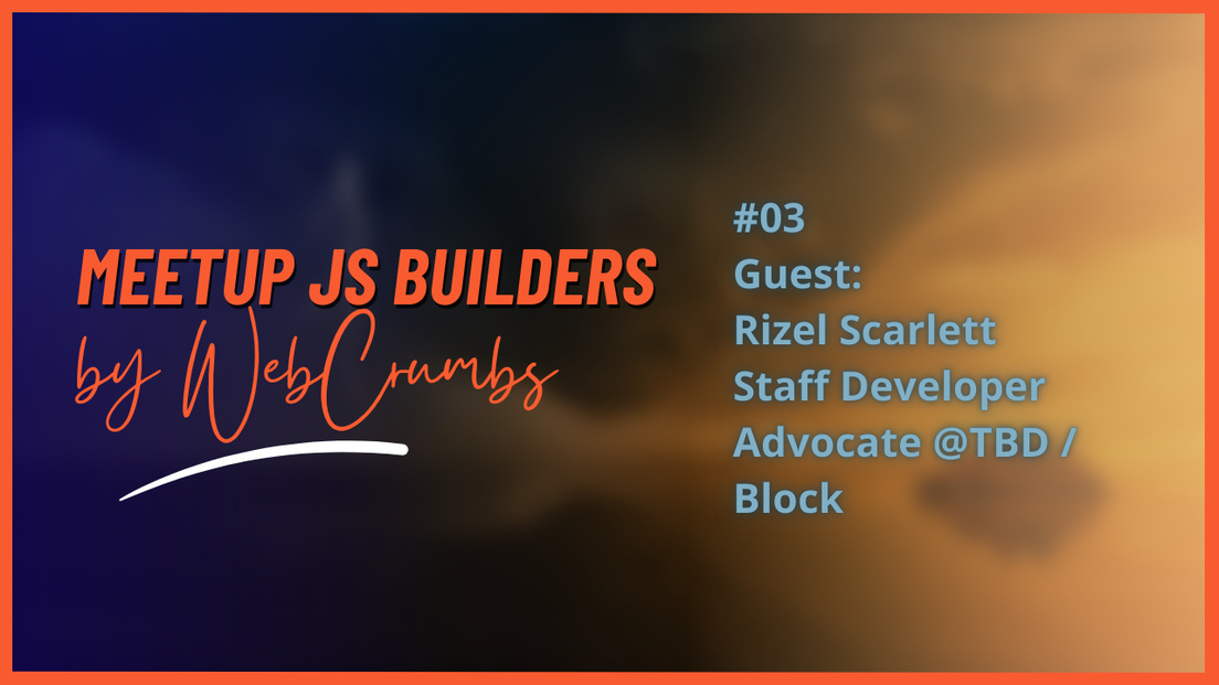 Cover Photo for JS Builder meetup #03 with Rizel Scarlett 