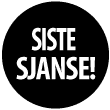 Siste Sjanse!