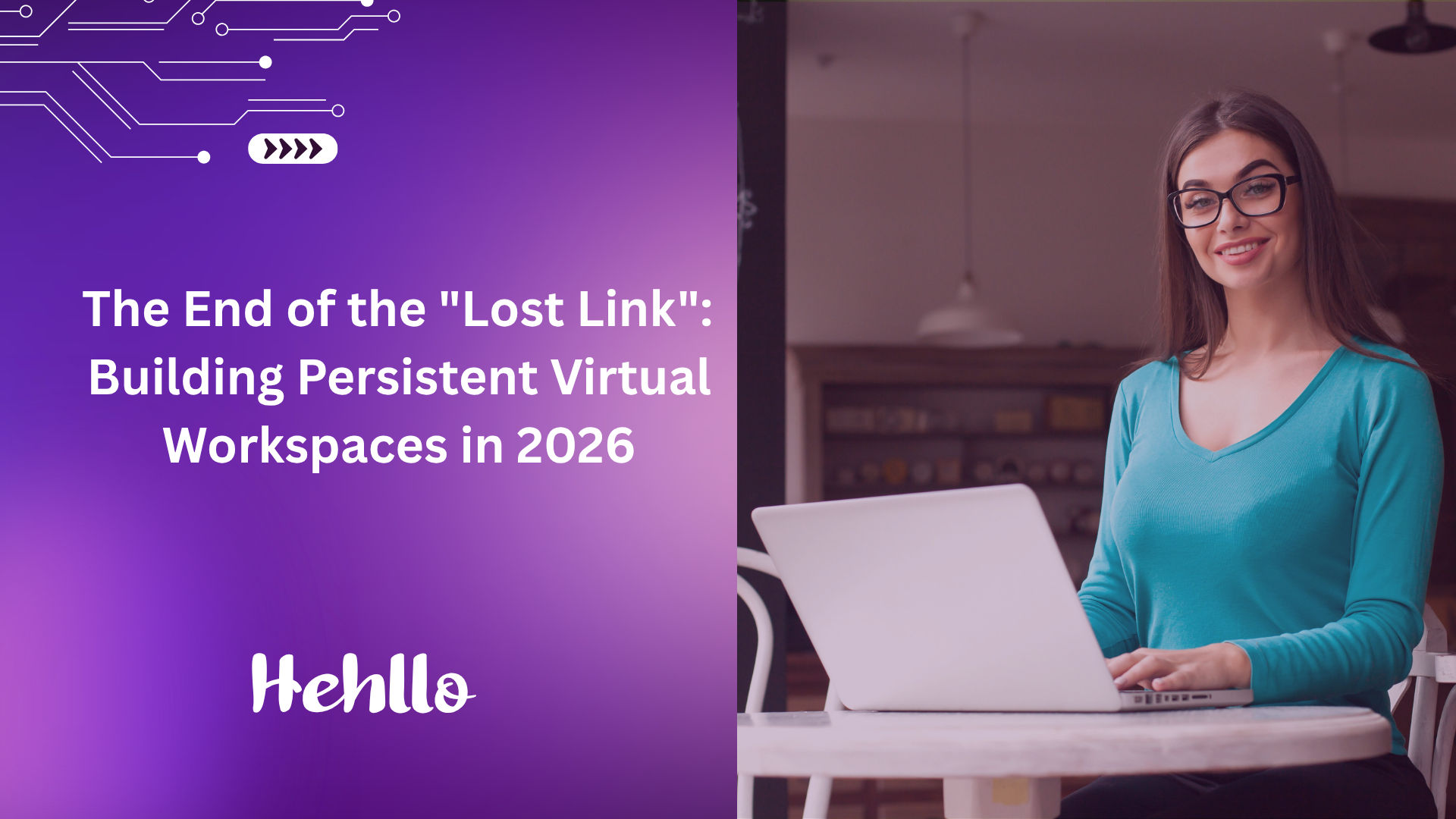 The End of the "Lost Link": Building Persistent Virtual Workspaces in 2026