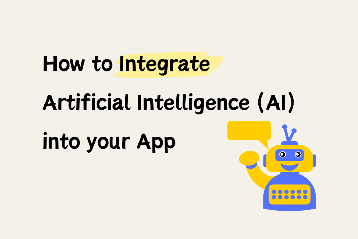 How to Integrate Artificial Intelligence (AI) into your App