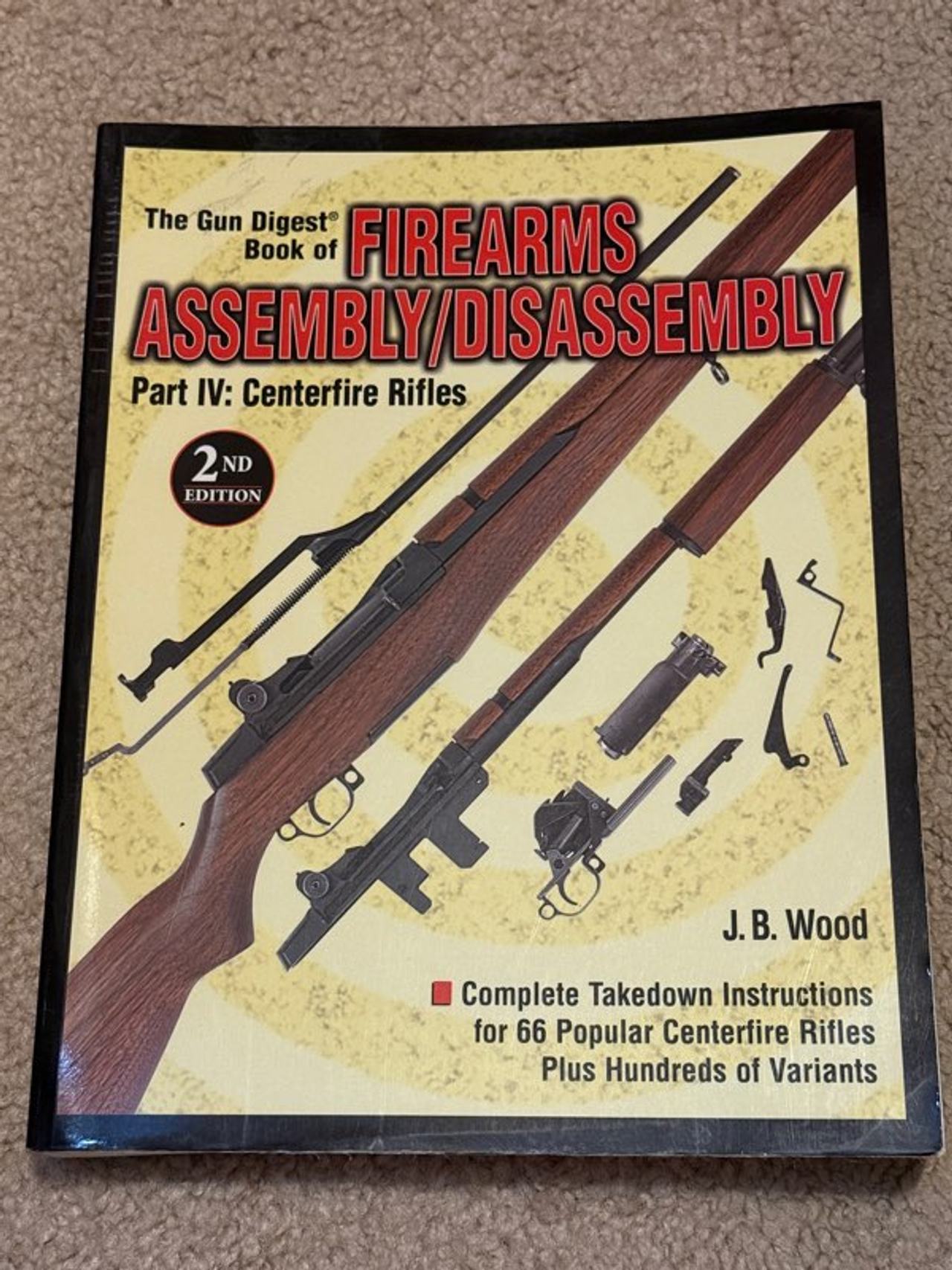 The Gun Digest Book of Firearms Assembly/Disassembly Part IV: Centerfire Rifles, 2nd Edition