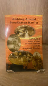 Ambling Around Brookhaven Hamlet: Self-Guided Tours of Our Historic Hamlet and Its Hospitable Habitat - Image 1