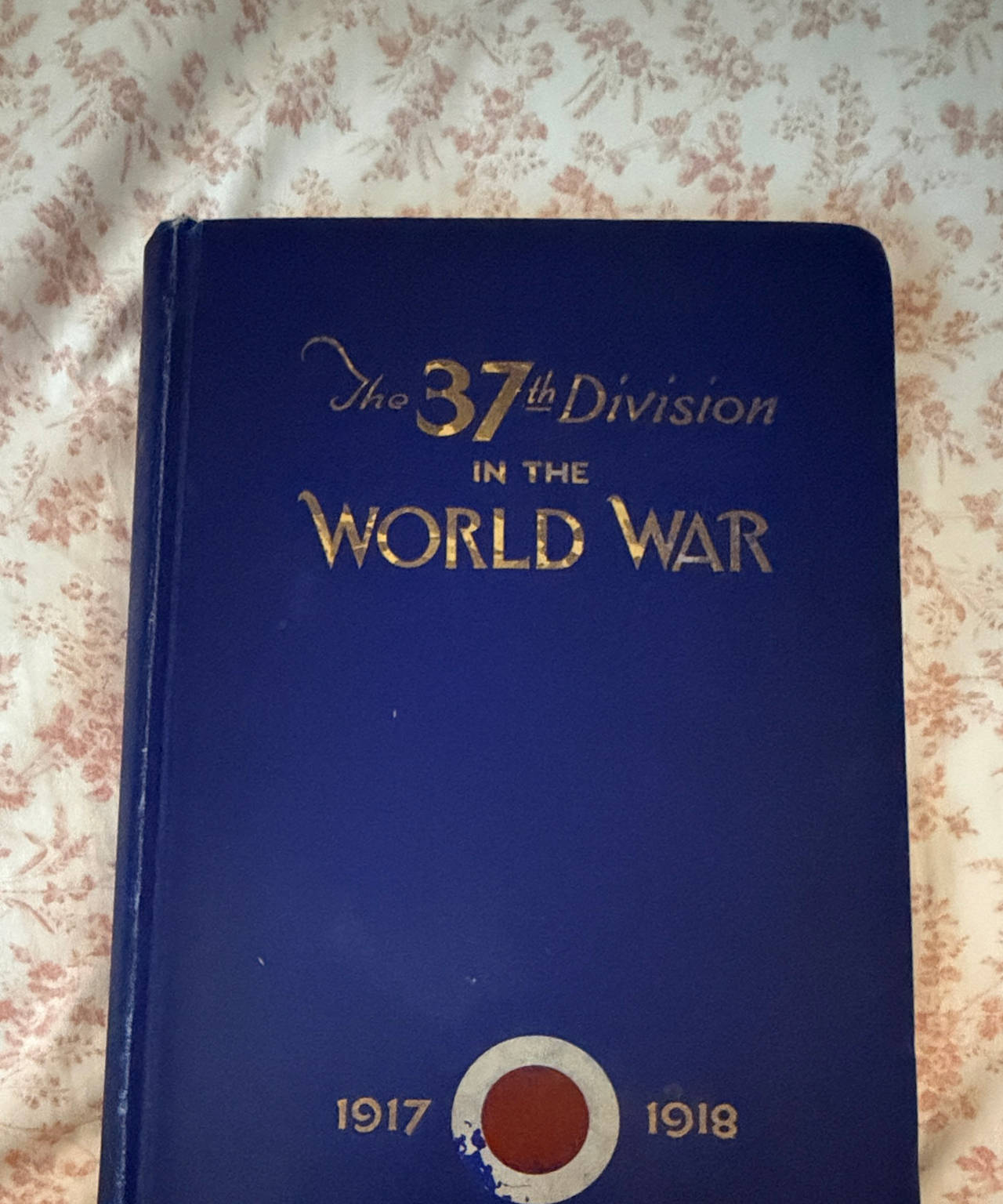 The 37th Division in the World War 1917-1918 by Ralph D. Cole