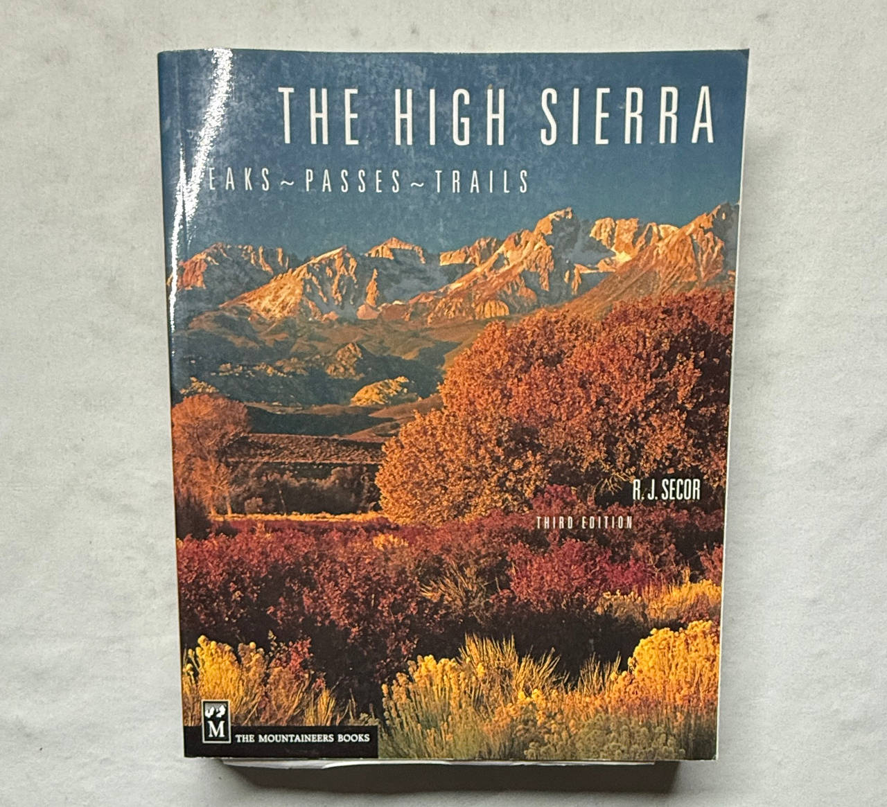 The High Sierra: Peaks, Passes, and Trails by R.J. Secor (3rd Edition)