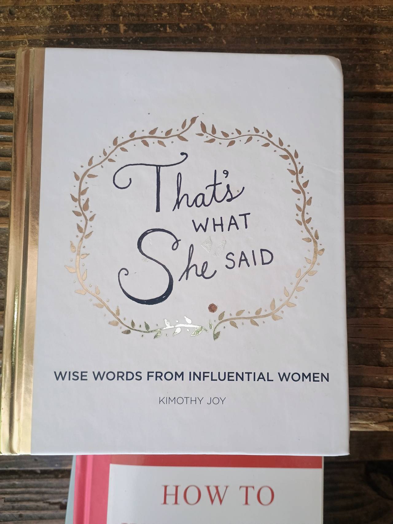 That's What She Said: Wise Words from Influential Women by Kimothy Joy