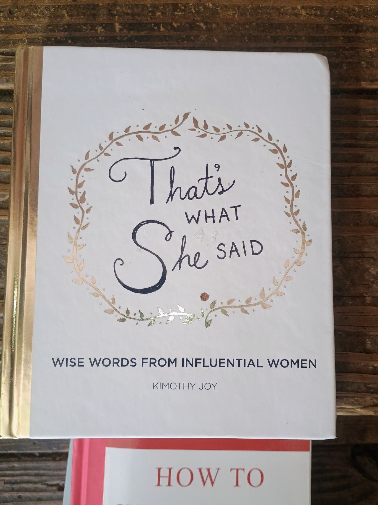 That's What She Said: Wise Words from Influential Women by Kimothy Joy