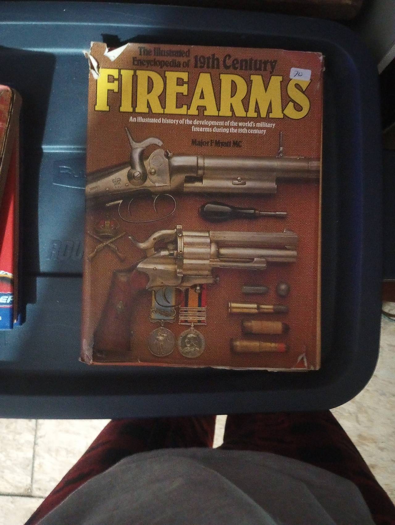 The Illustrated Encyclopedia of 19th Century Firearms by Major F. Myatt MC
