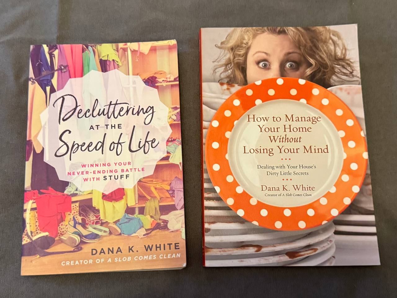 Decluttering at the Speed of Life and How to Manage Your Home Dana K. White