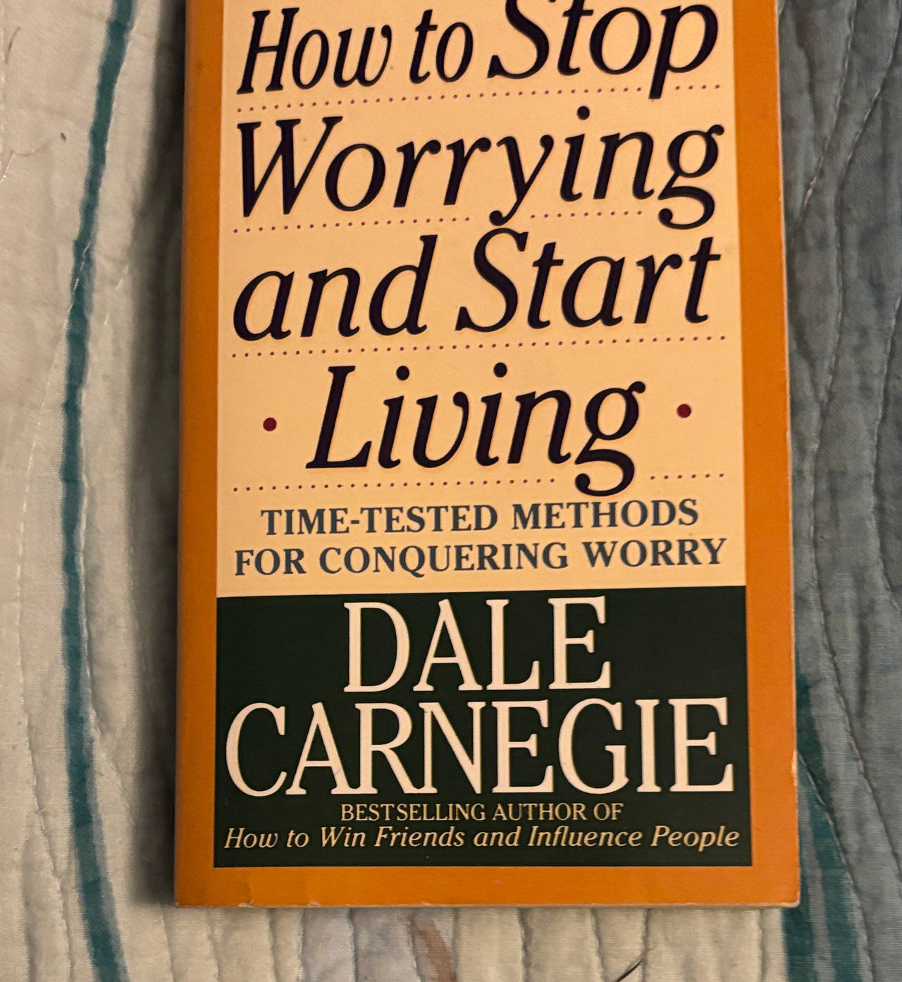 How to Stop Worrying and Start Living by Dale Carnegie