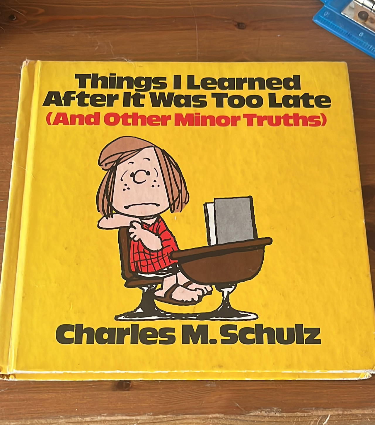 Things I Learned After It Was Too Late (And Other Minor Truths) by Charles M. Schulz