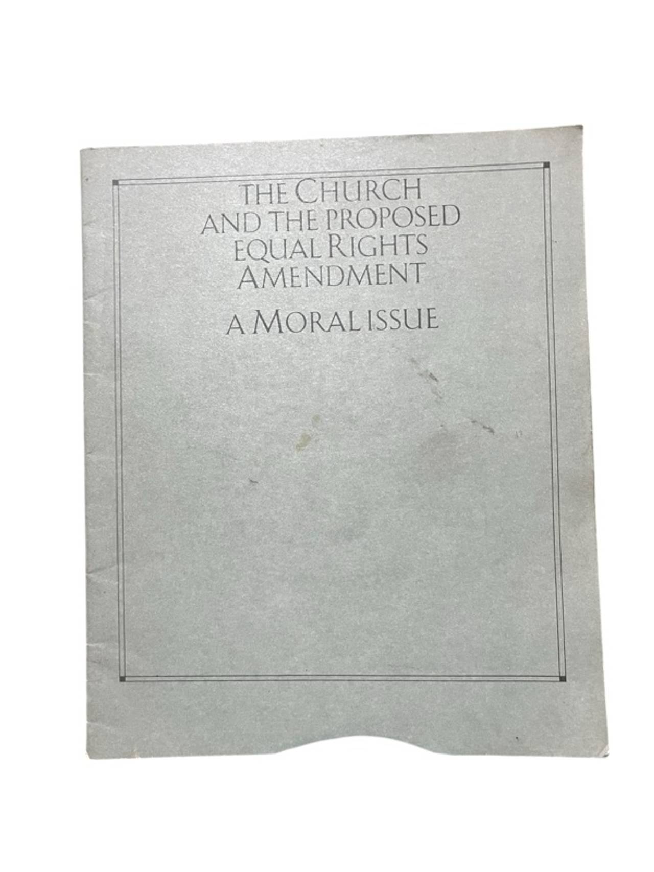 The Church and the Proposed Equal Rights Amendment, a Moral Issue

