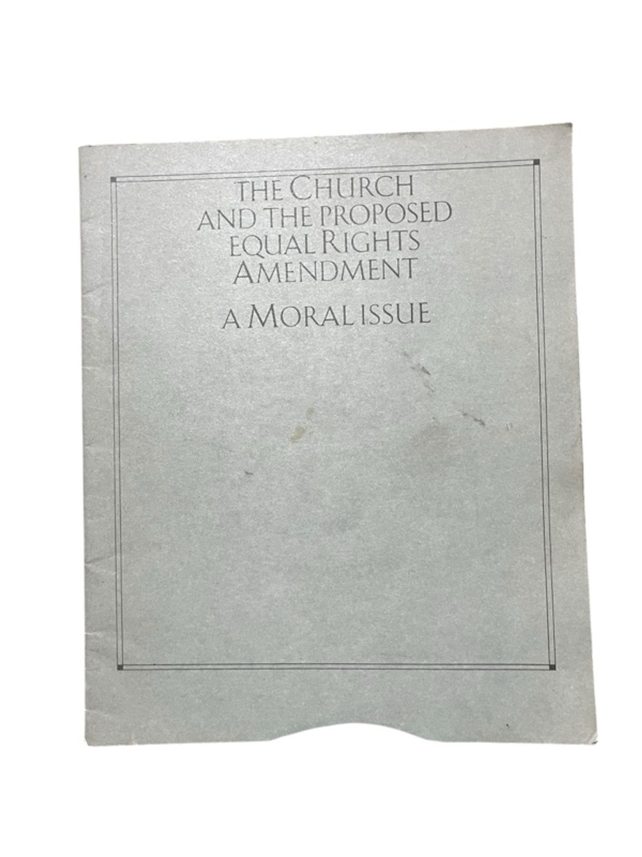 The Church and the Proposed Equal Rights Amendment, a Moral Issue

