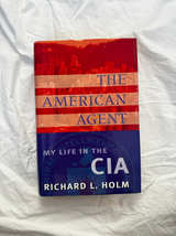 The American Agent: My Life in the CIA by Richard L. Holm - Image 1