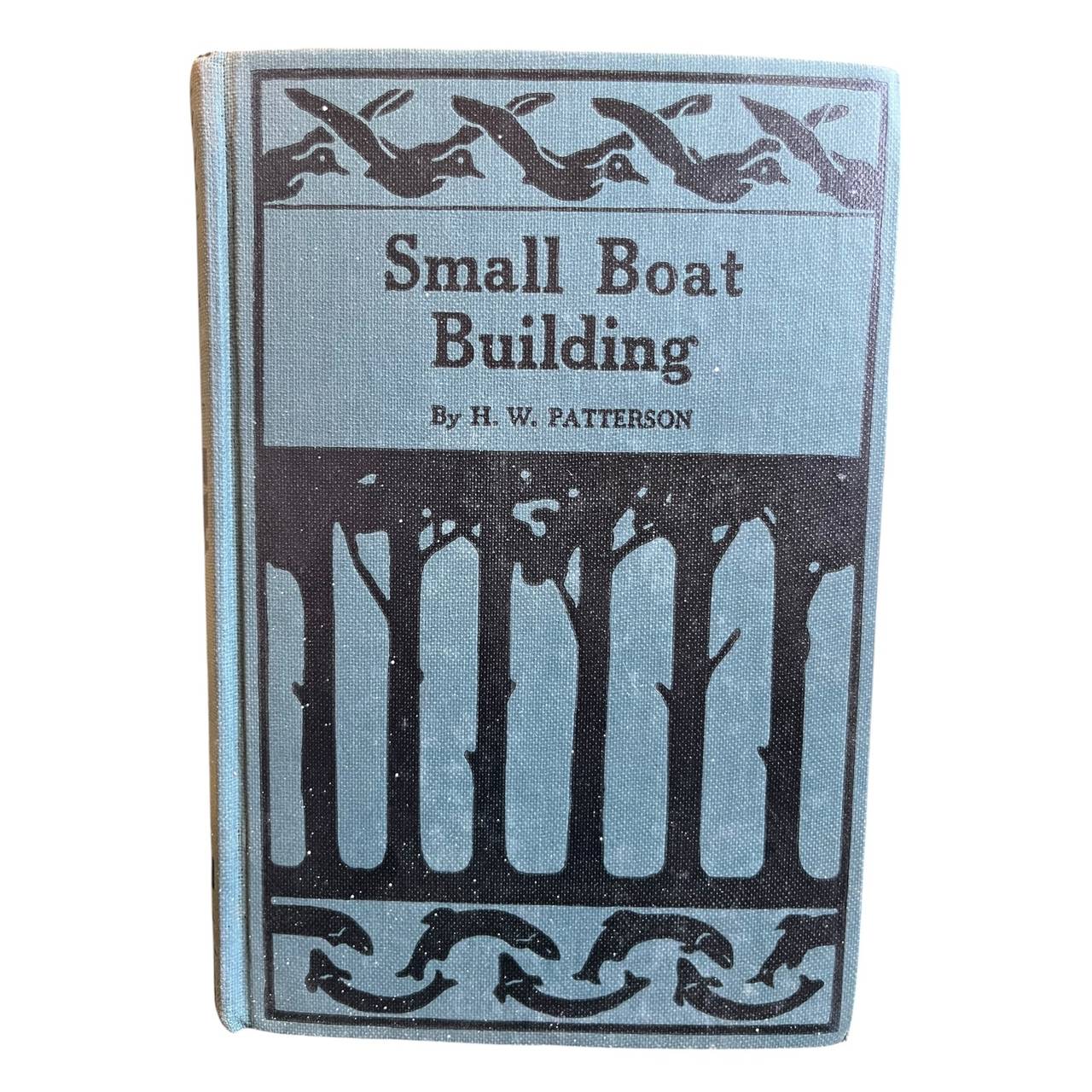 Small Boat Building by H. W. Patterson (Hardcover) 1938