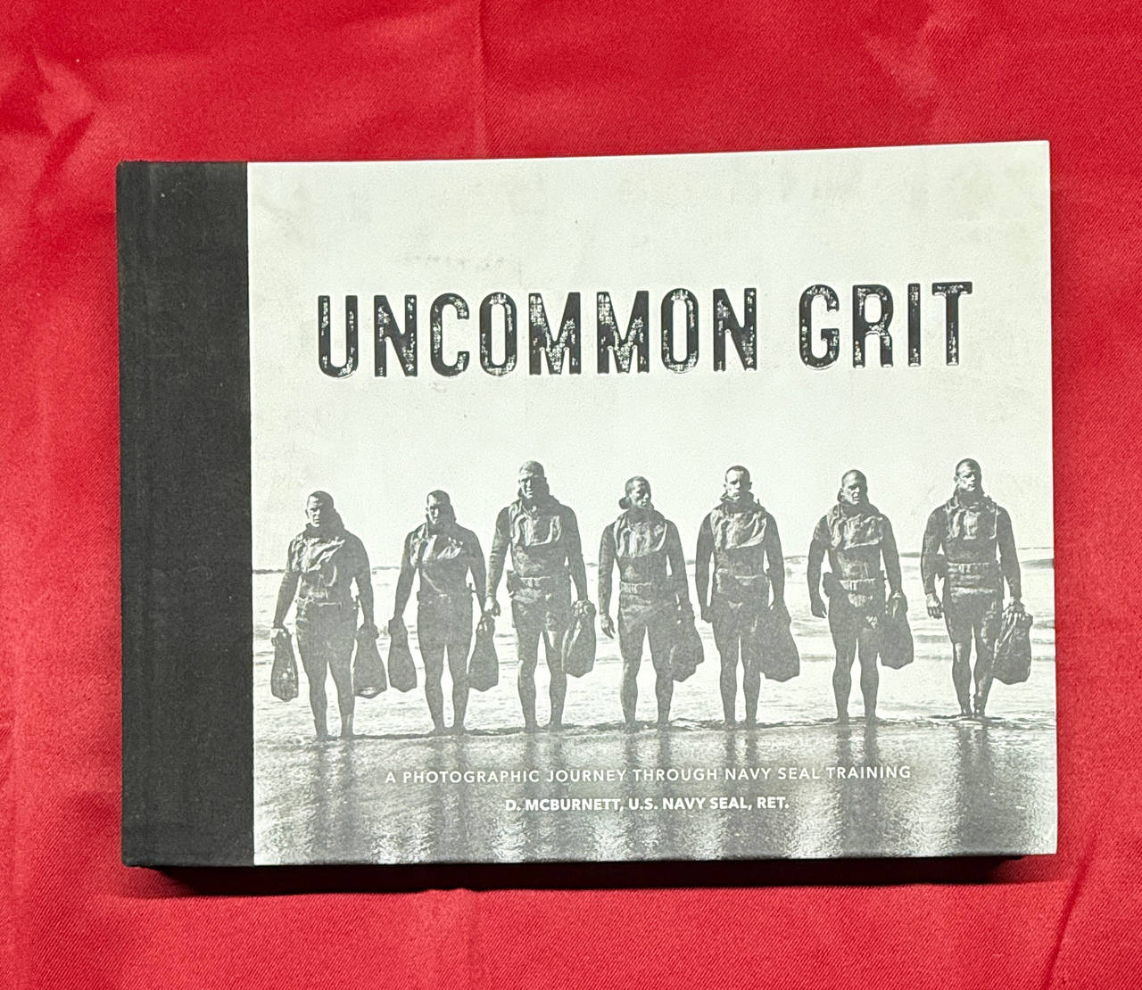 Uncommon Grit: A Photographic Journey Through Navy SEAL Training by Darren McBurnett