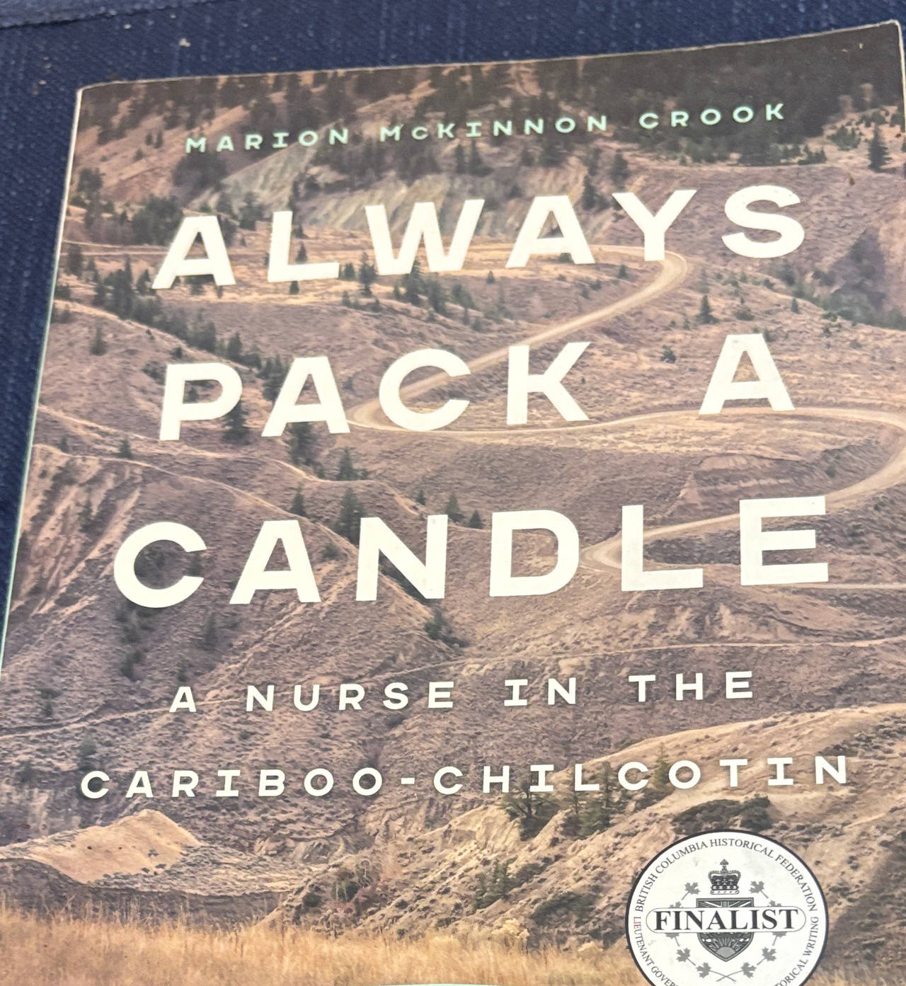 Always Pack a Candle: A Nurse in the Cariboo-Chilcotin by Marion McKinnon Crook