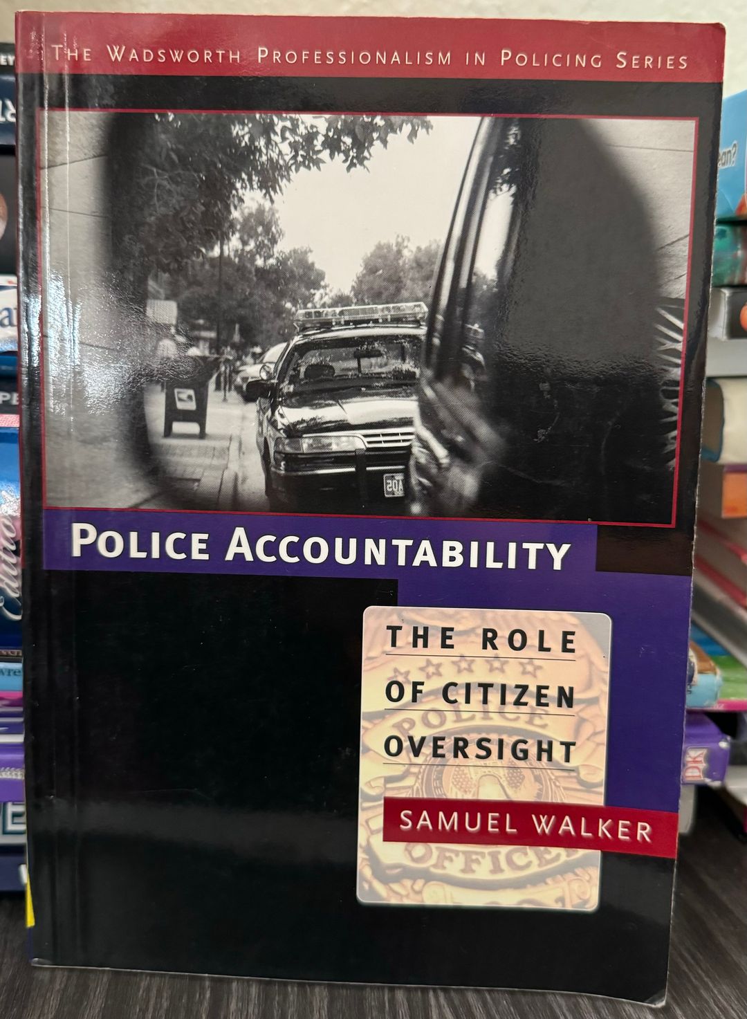 Police Accountability: The Role of Citizen Oversight by Samuel Walker