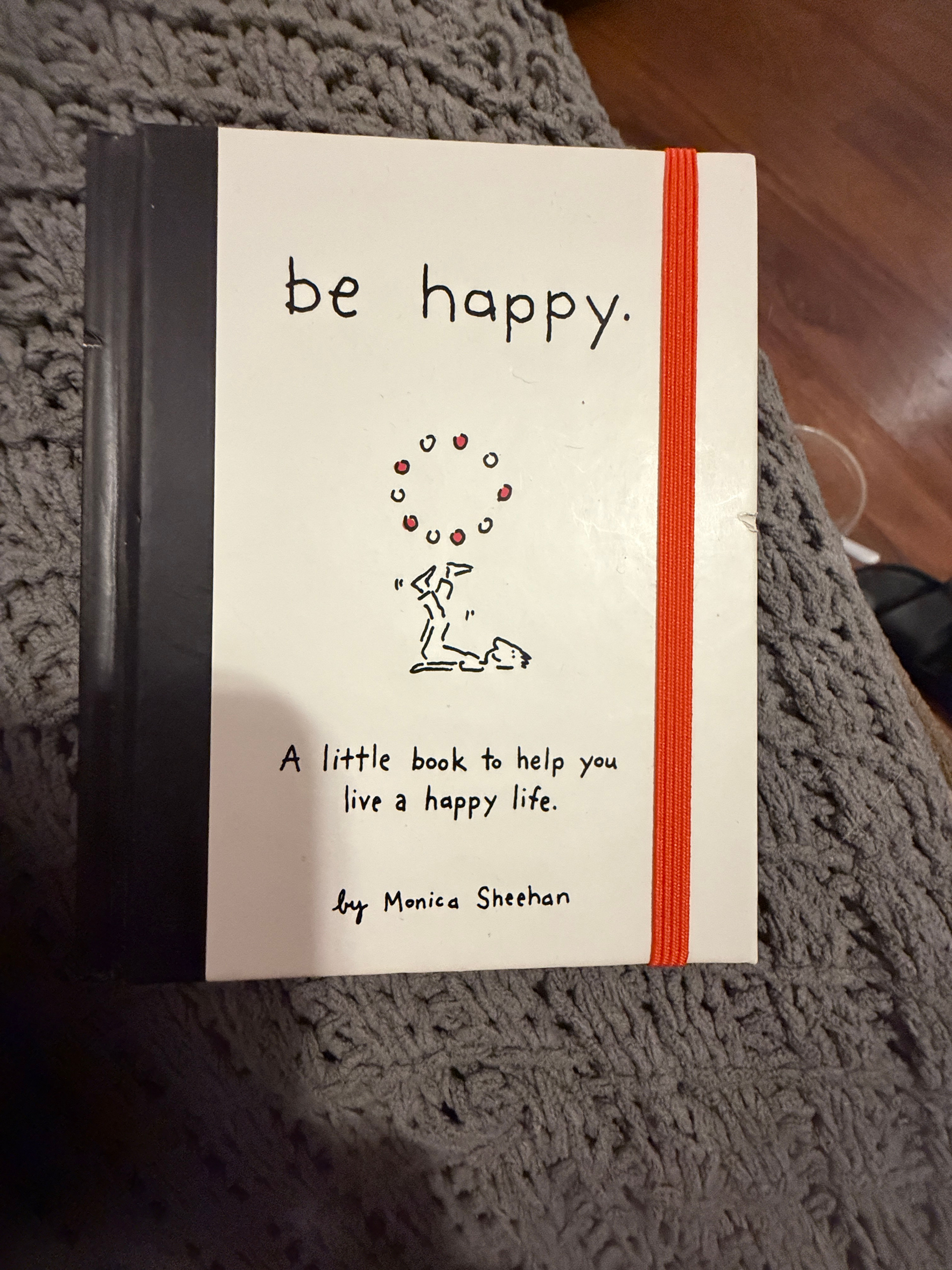 Be Happy: A Little Book to Help You Live a Happy Life by Monica Sheehan
