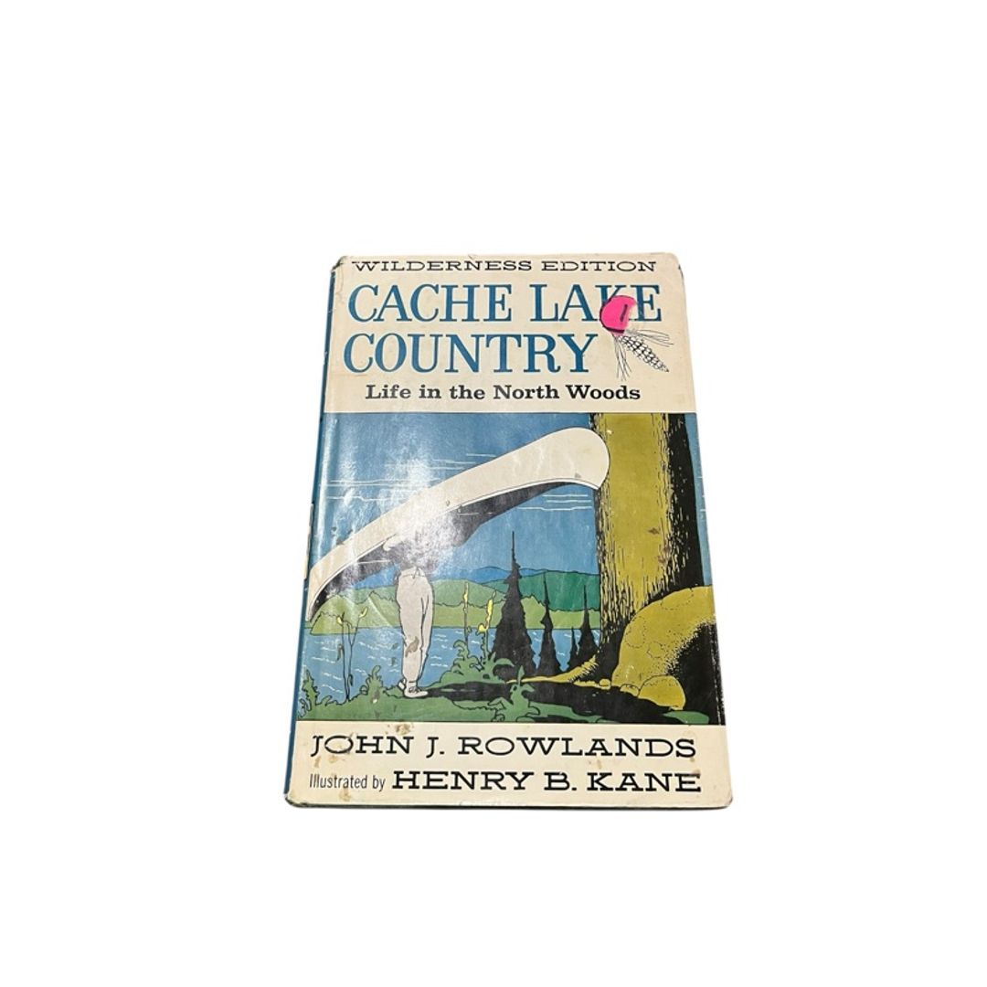 Cache Lake Country: Life in the North Woods by John J. Rowlands Hardcover Book