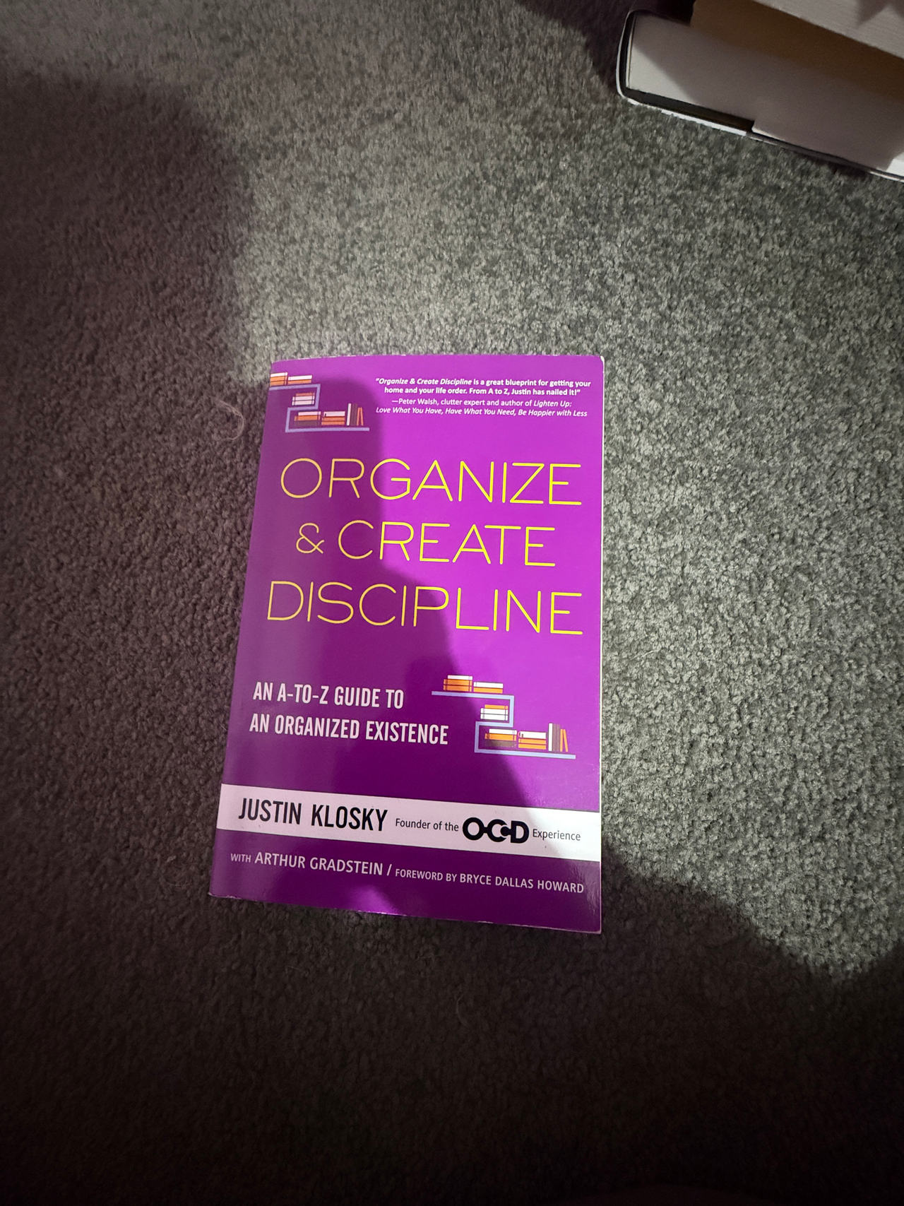 Organize & Create Discipline: An A-to-Z Guide to an Organized Existence