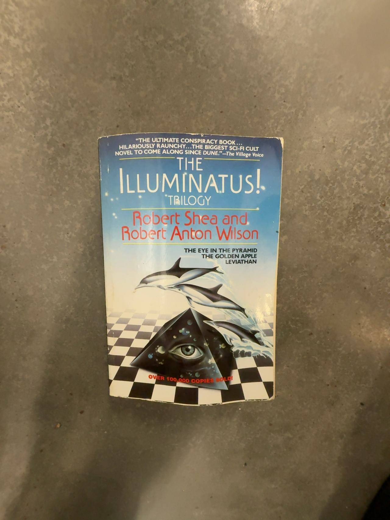 The Illuminatus! Trilogy: The Eye in the Pyramid, The Golden Apple, Leviathan