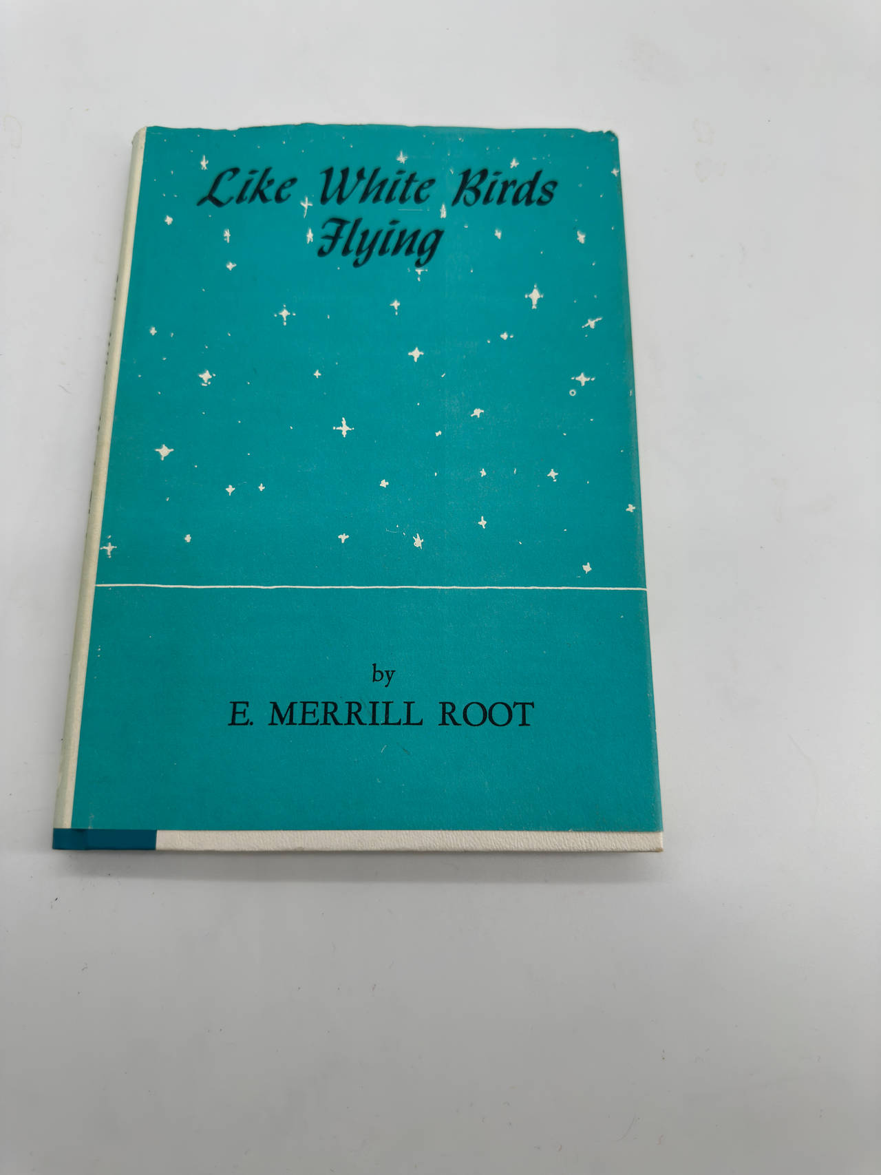 Like White Birds Flying Signed by Author E. Merrill Root 