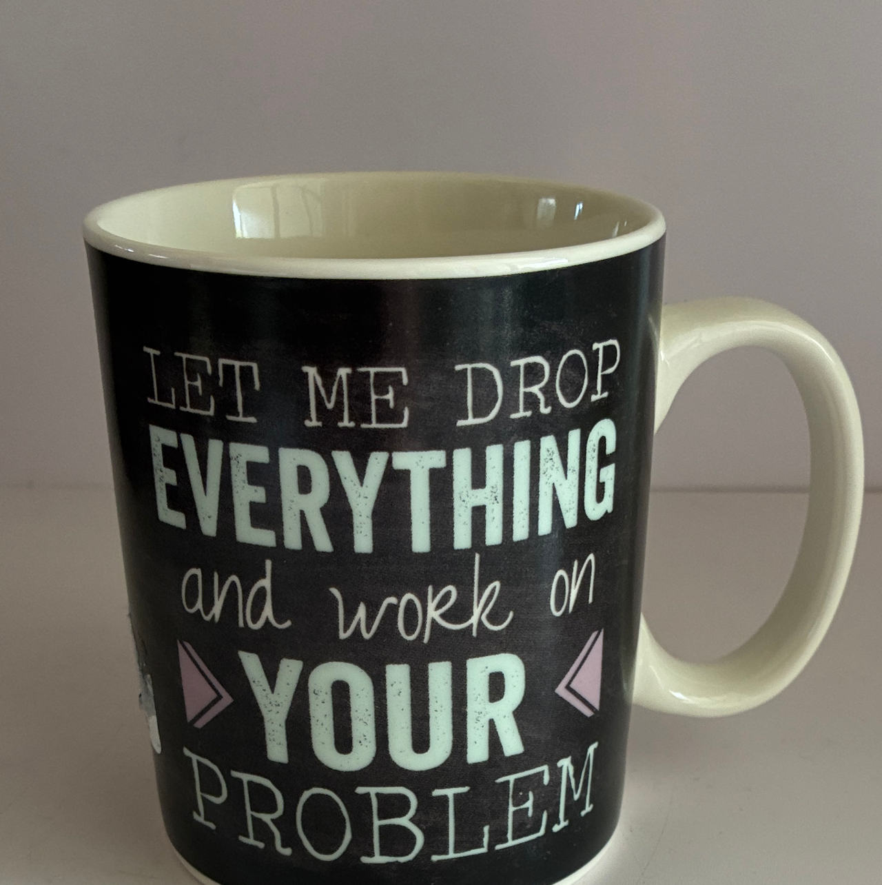 "Let Me Drop Everything" Sarcastic Coffee Mug