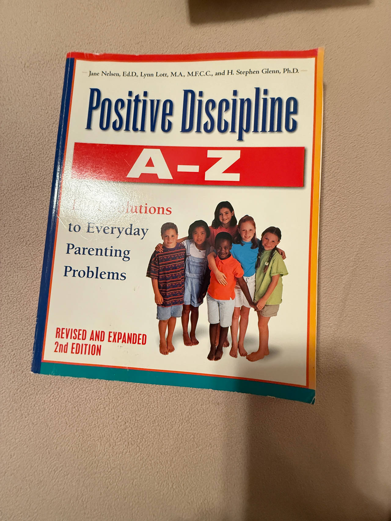 Positive Discipline A-Z: 1001 Solutions to Everyday Parenting Problems