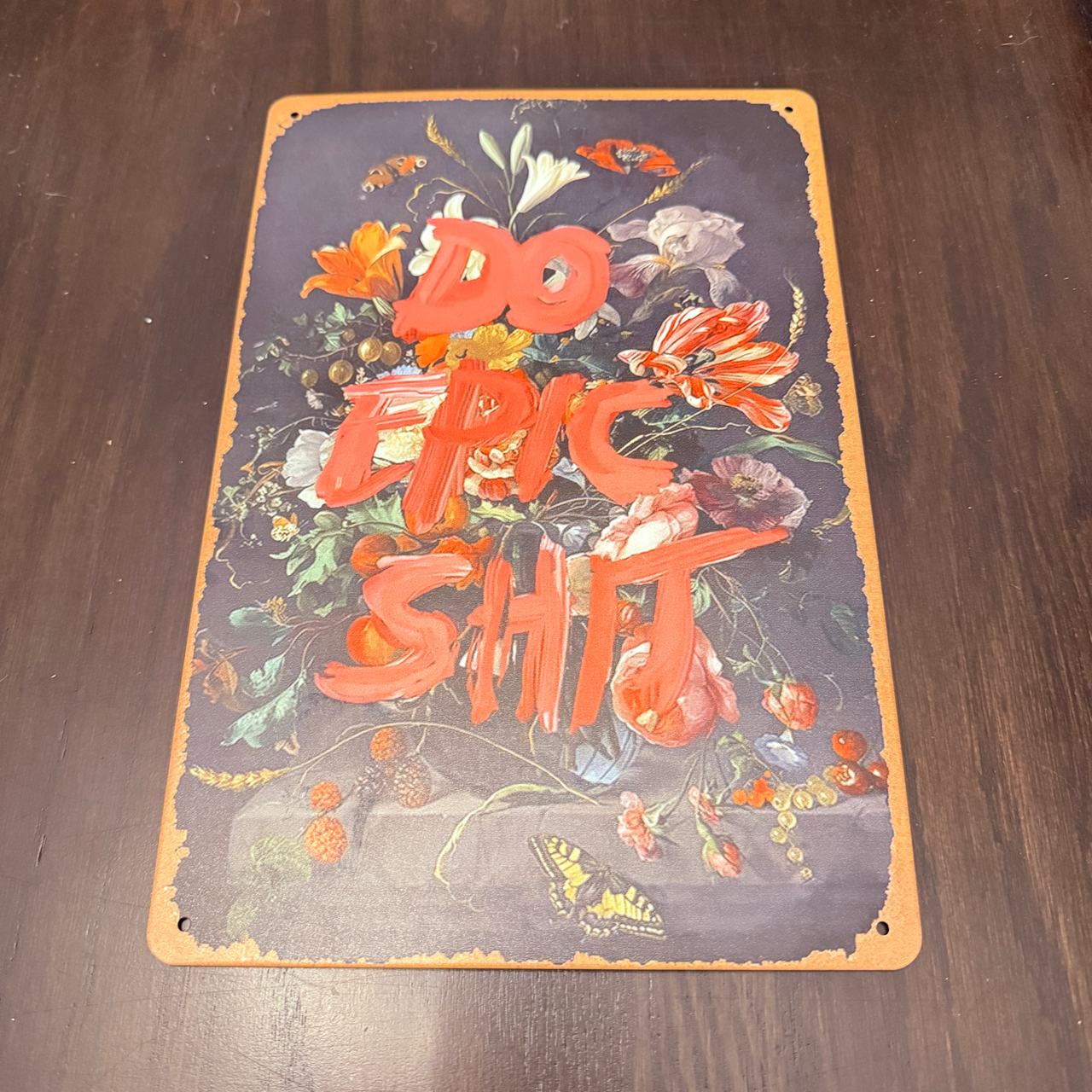 Do Epic Sh** Floral Metal Tin Sign