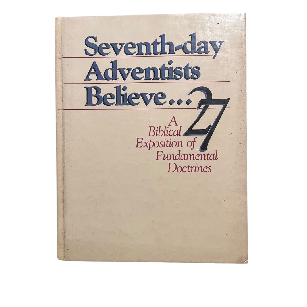 Seventh-day Adventists Believe...27: A Biblical Exposition of Fundamental Doctrines