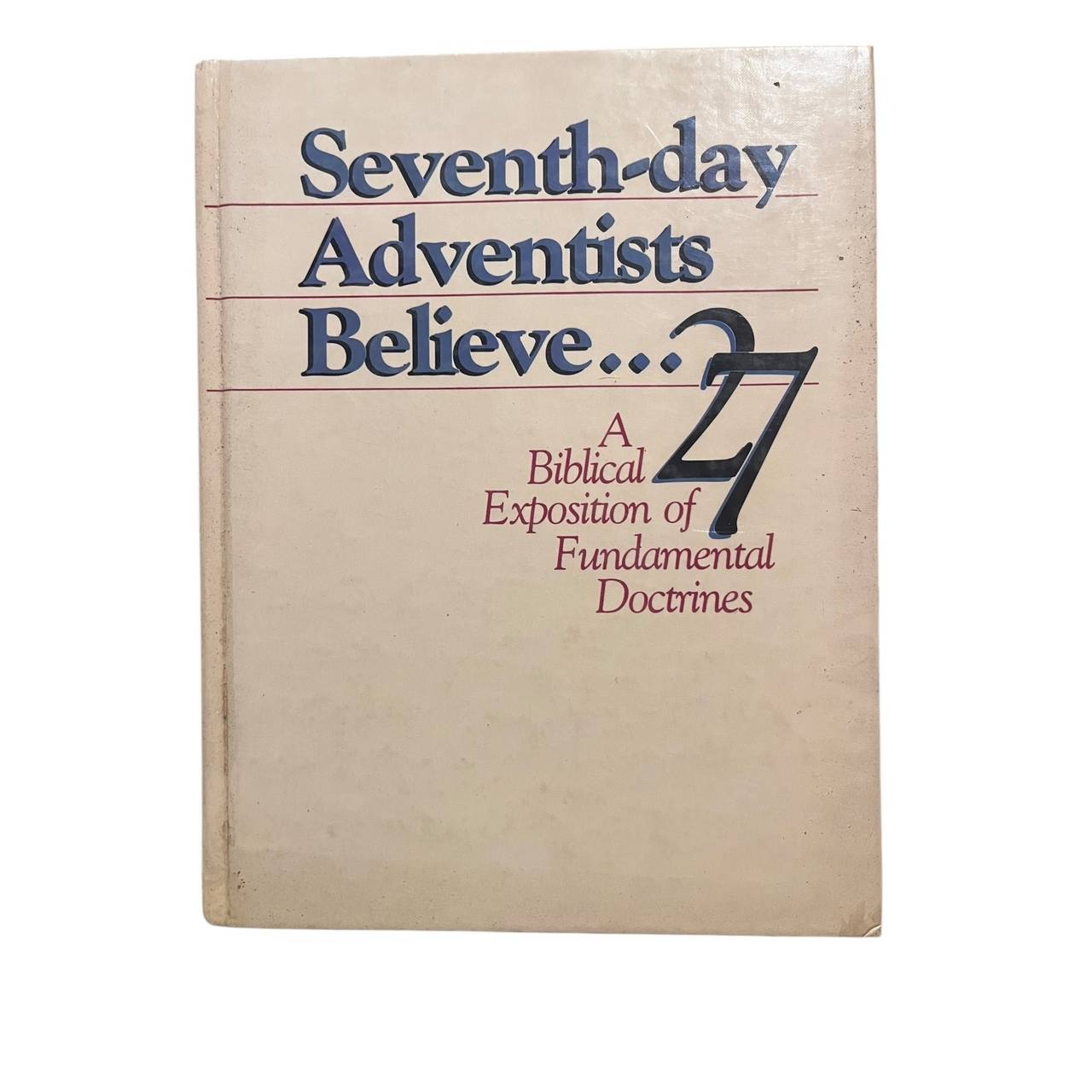 Seventh-day Adventists Believe...27: A Biblical Exposition of Fundamental Doctrines