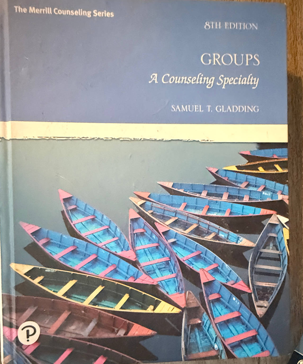Groups: A Counseling Specialty (8th Edition) by Samuel T. Gladding