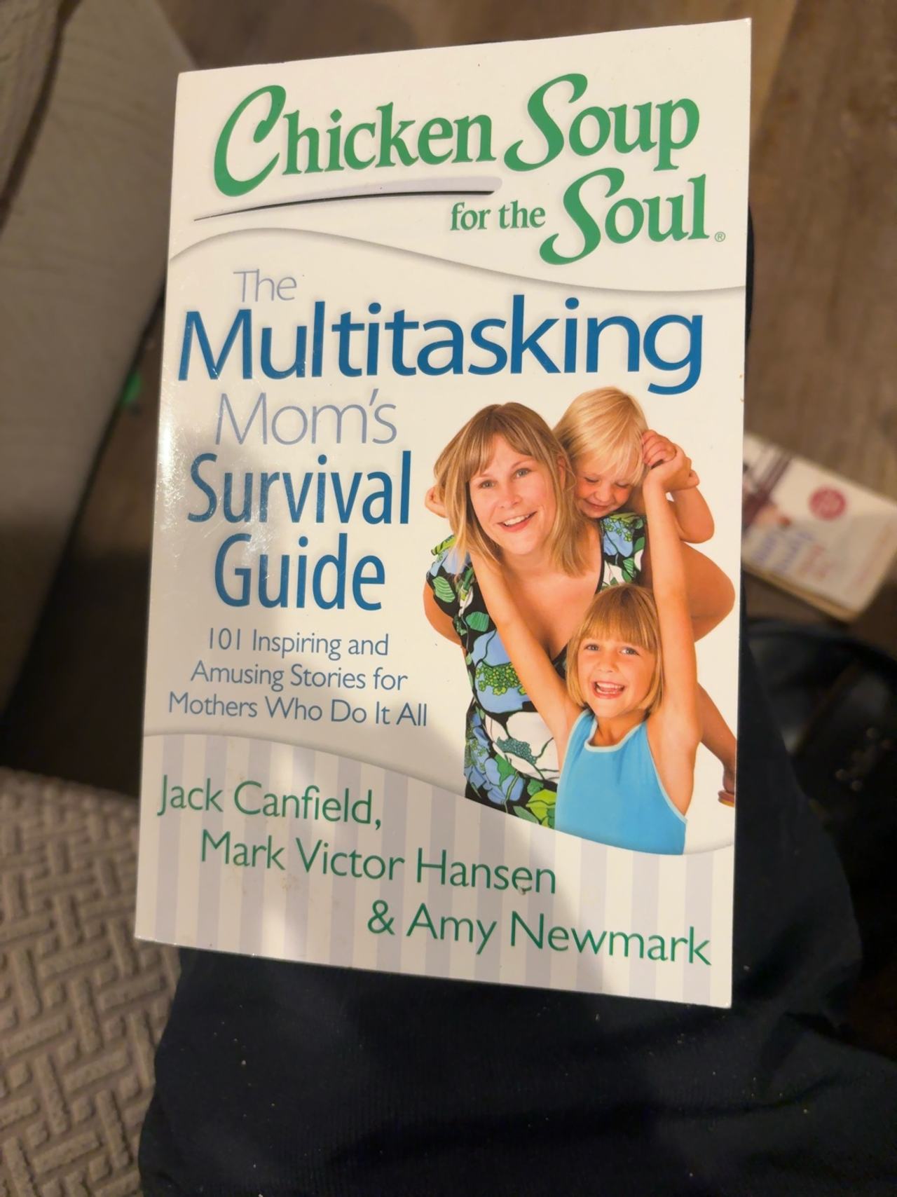 Chicken Soup for the Soul: The Multitasking Mom's Survival Guide