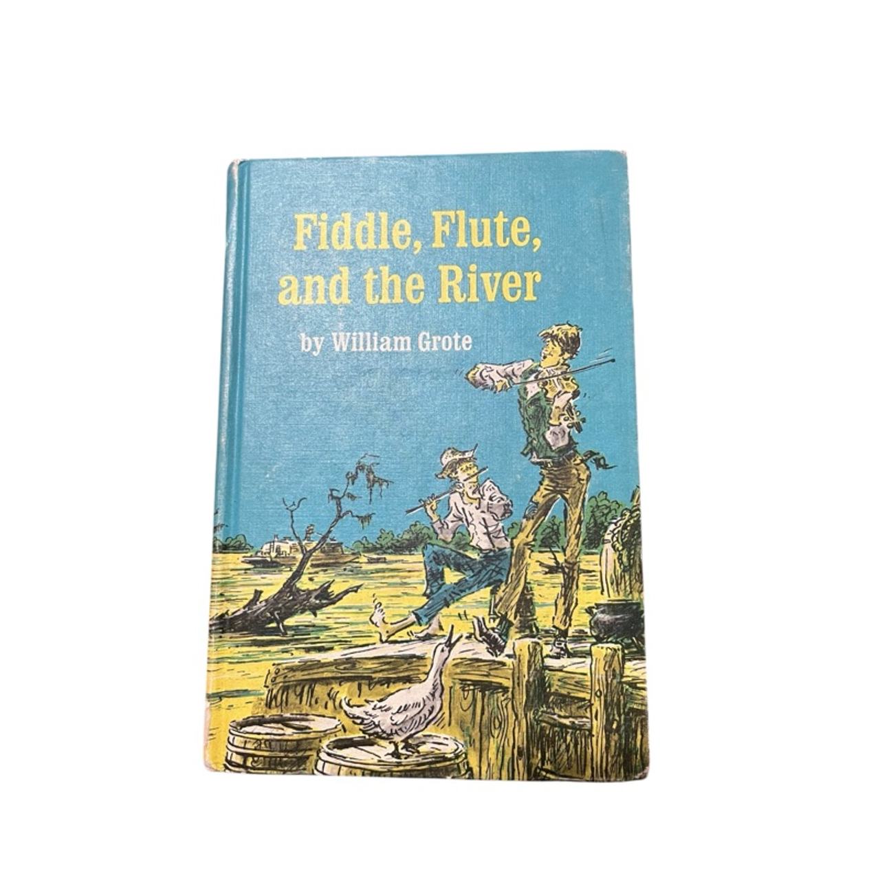 Fiddle, Flute and the River by William Grote Hardcover Book