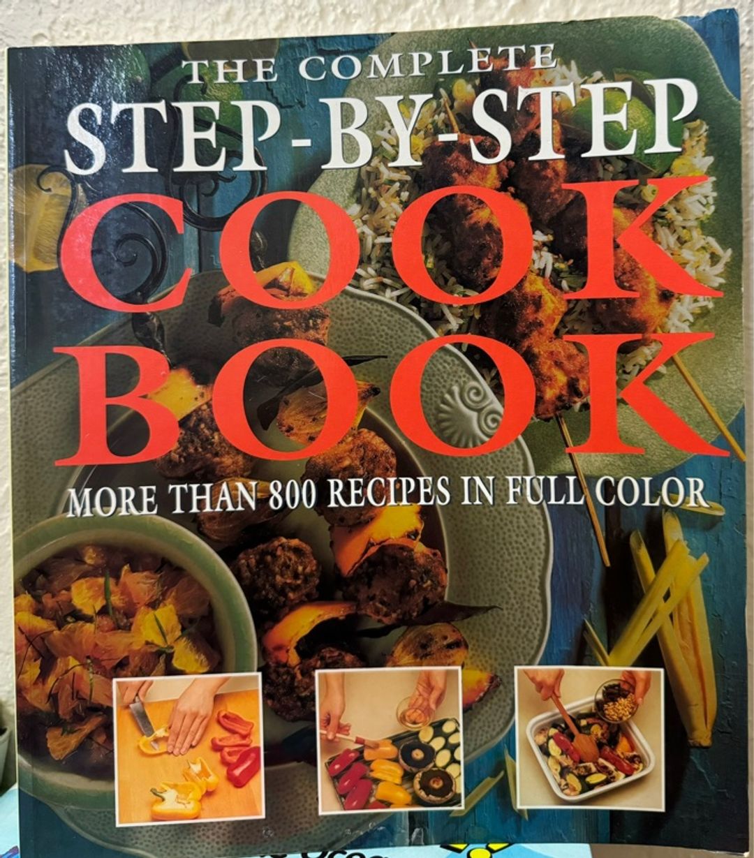 The Complete Step-by-Step Cookbook: More Than 800 Recipes in Full Color
