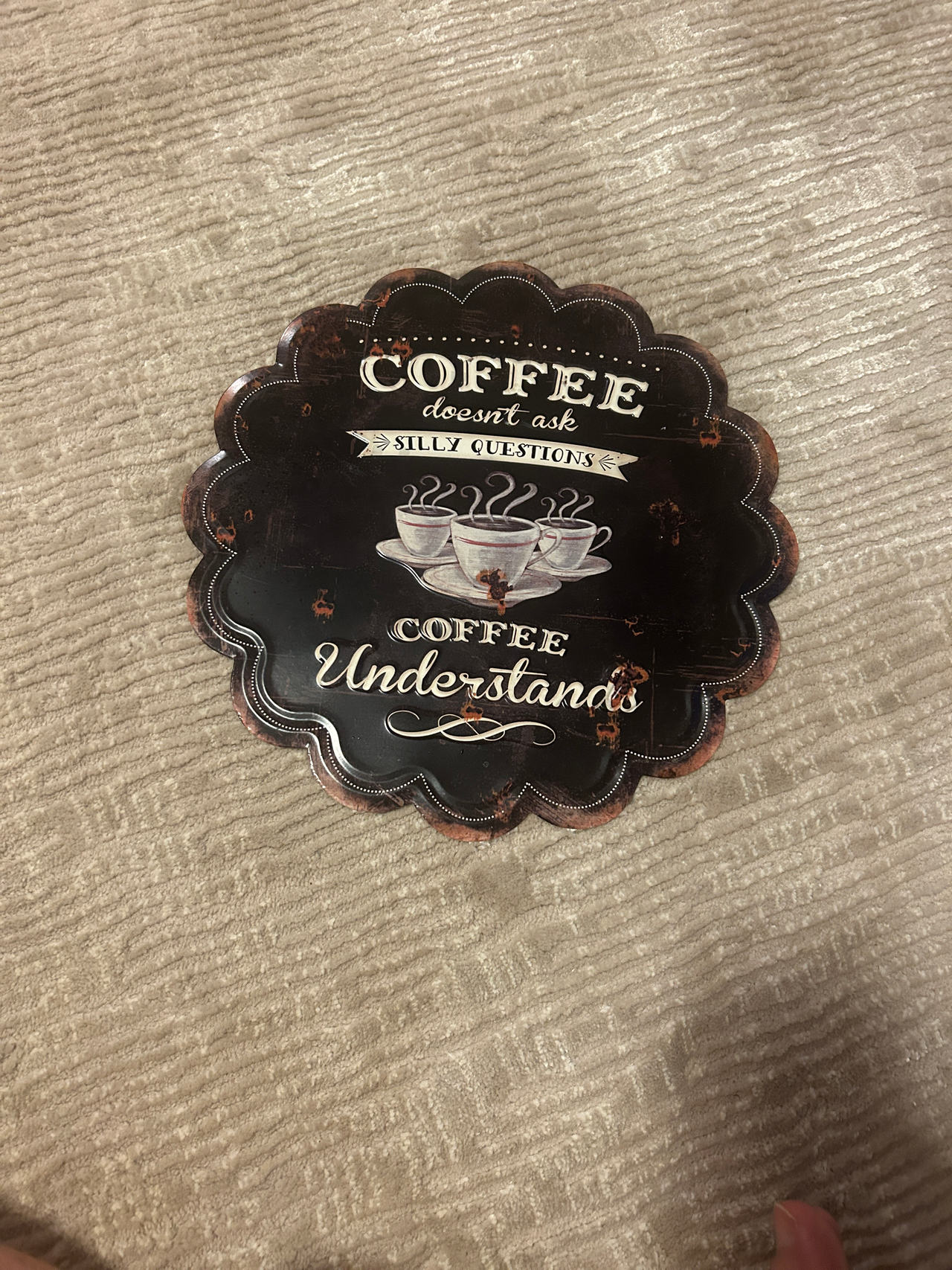 Coffee Doesn't Ask Silly Questions Coffee Understands Sign