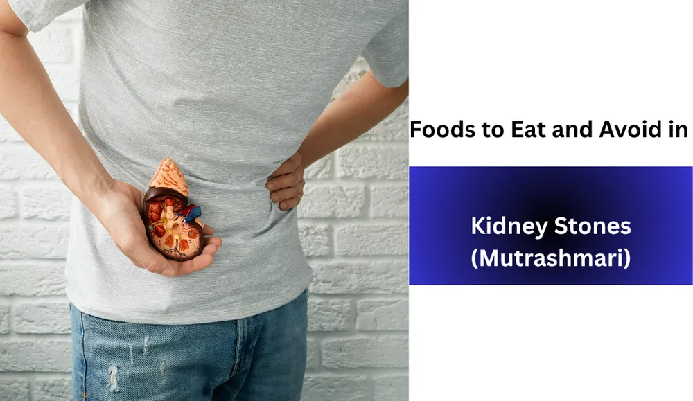 Foods to Eat and Avoid in Kidney Stones (Mutrashmari): An Ayurvedic ...