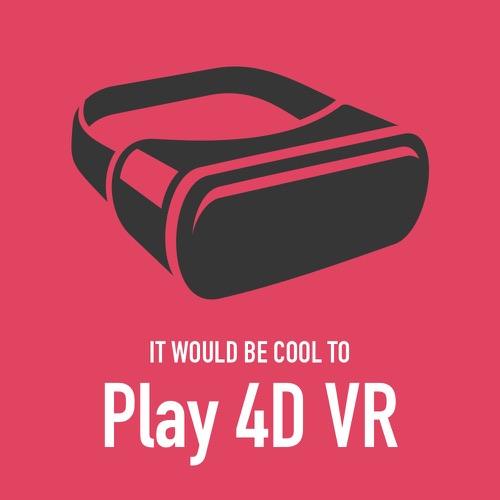It would be cool to play 4D VR
