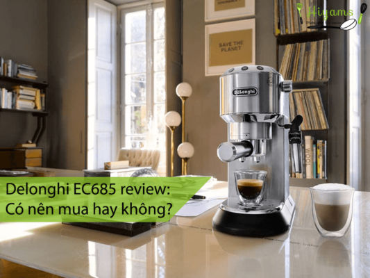 Delonghi EC685 reivew: Có nên mua hay không?