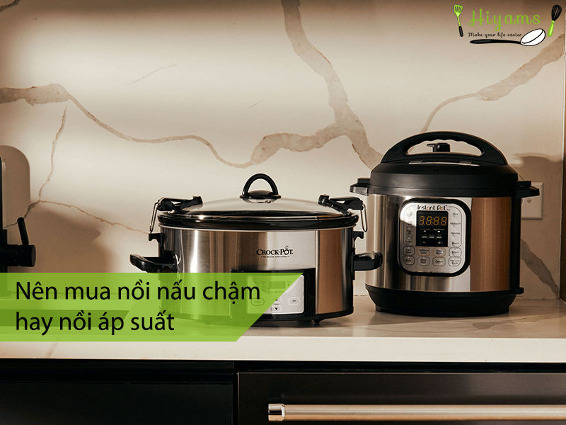 Nên mua nồi nấu chậm hay nồi áp suất