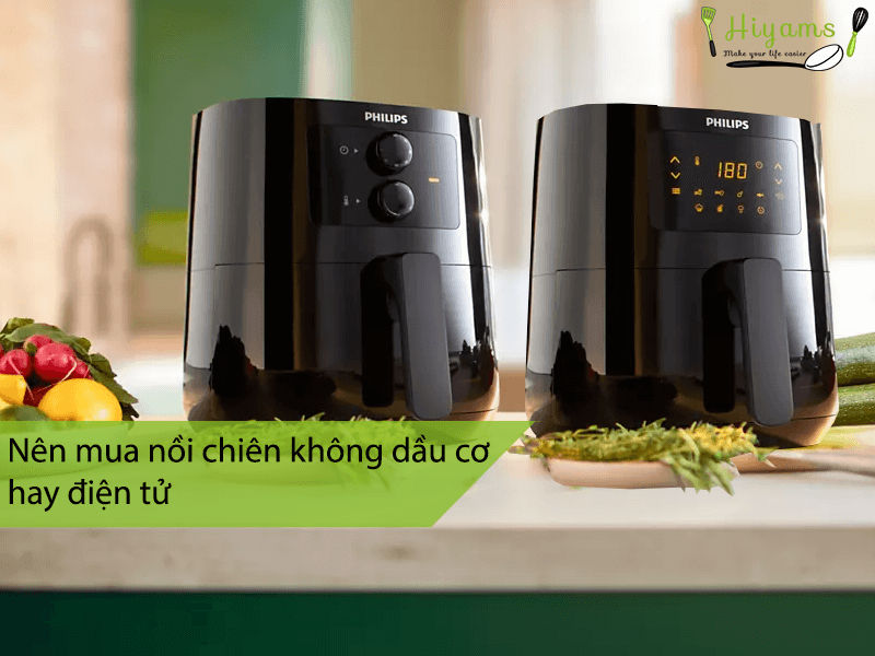 Nên mua nồi chiên không dầu cơ hay điện tử