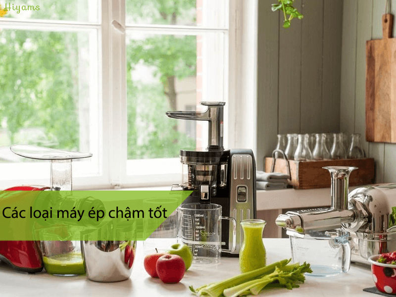 Các loại máy ép chậm tốt